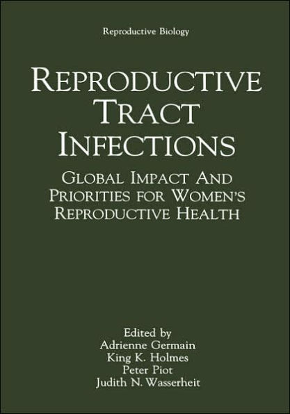 Reproductive Tract Infections: Global Impact and Priorities for Women's Reproductive Health / Edition 1