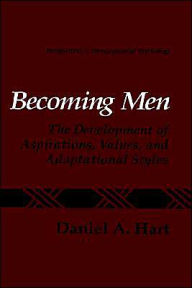 Title: Becoming Men: The Development of Aspirations, Values, and Adaptational Styles, Author: Daniel A. Hart