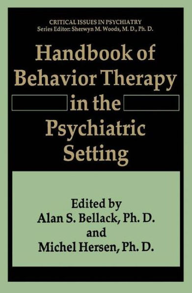 Handbook of Behavior Therapy in the Psychiatric Setting / Edition 1