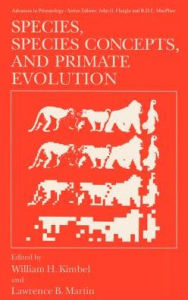 Title: Species, Species Concepts and Primate Evolution, Author: William H. Kimbel