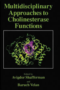 Title: Multidisciplinary Approaches to Cholinesterase Functions, Author: Avigdor Shafferman