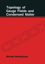 Title: Topology of Gauge Fields and Condensed Matter / Edition 1, Author: M. Monastyrsky
