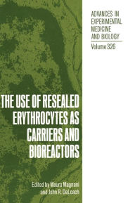 Title: The Use of Resealed Erythrocytes as Carriers and Bioreactors, Author: Mauro Magnani