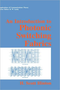 Title: An Introduction to Photonic Switching Fabrics / Edition 1, Author: H. Scott Hinton