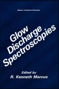 Title: Glow Discharge Spectroscopies / Edition 1, Author: R. Kenneth Marcus