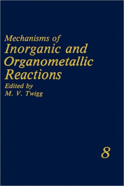 Mechanisms of Inorganic and Organometallic Reactions: Volume 8 / Edition 1