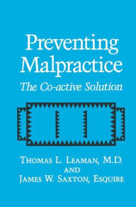 Title: Preventing Malpractice: The Co-active Solution / Edition 1, Author: T.L. Leaman