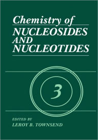 Title: Chemistry of Nucleosides and Nucleotides: Volume 3 / Edition 1, Author: L.B. Townsend