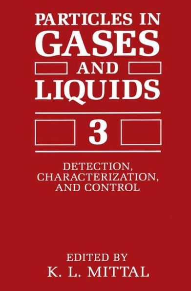 Particles in Gases and Liquids 3: Detection, Characterization, and Control / Edition 1