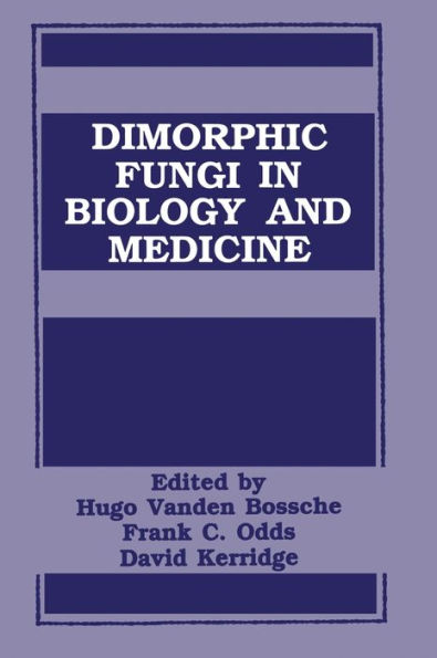 Dimorphic Fungi in Biology and Medicine / Edition 1