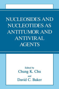 Title: Nucleosides and Nucleotides as Antitumor and Antiviral Agents, Author: D.C. Baker