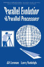 Parallel Evolution of Parallel Processors