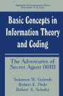 Basic Concepts in Information Theory and Coding: The Adventures of Secret Agent 00111 / Edition 1