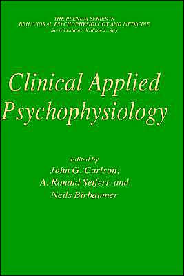 Clinical Applied Psychophysiology: Sponsored by Association for Applied Psychophysiology and Biofeedback / Edition 1