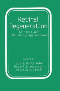 Title: Retinal Degeneration / Edition 1, Author: Robert E. Anderson