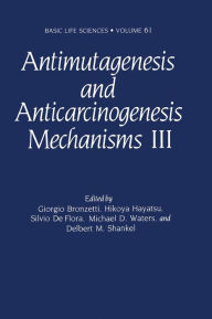 Title: Antimutagenesis and Anticarcinogenesis Mechanisms III, Author: Bronzetti