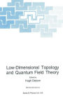 Low-Dimensional Topology and Quantum Field Theory / Edition 1