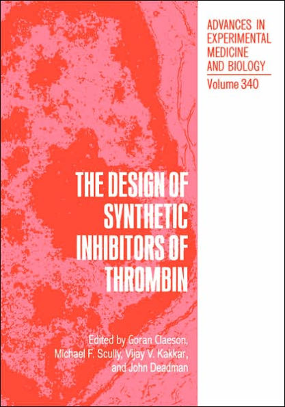The Design of Synthetic Inhibitors of Thrombin / Edition 1