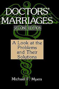 Title: Doctors' Marriages: A Look at the Problems and Their Solutions / Edition 1, Author: Michael F. Myers