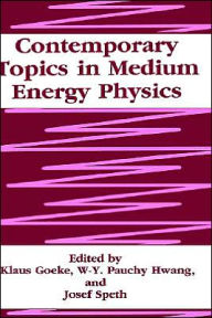 Title: Contemporary Topics in Medium Energy Physics / Edition 1, Author: K. Goeke