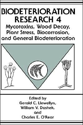 Mycotoxins, Wood Decay, Plant Stress, Biocorrosion, and General Biodeterioration / Edition 1