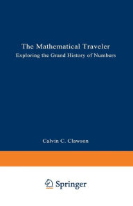 The Mathematical Traveler: Exploring the Grand History of Numbers