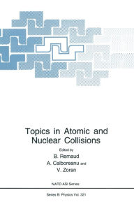 Title: Topics in Atomic and Nuclear Collisions, Author: B. Remaud