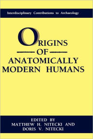 Title: Origins of Anatomically Modern Humans / Edition 1, Author: Doris V. Nitecki