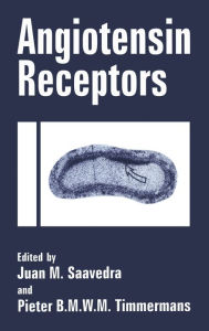 Title: Angiotensin Receptors / Edition 1, Author: J.M. Saavedra