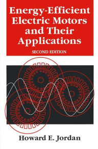 Title: Energy-Efficient Electric Motors and their Applications, Author: H.E. Jordan