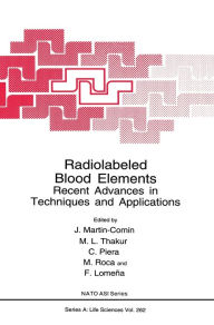 Title: Radiolabeled Blood Elements: Recent Advances in Techniques and Applications, Author: J Martin-Comin