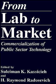 Title: From Lab to Market: Commercialization of Public Sector Technology / Edition 1, Author: S.K. Kassicieh