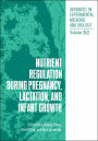 Nutrient Regulation during Pregnancy, Lactation, and Infant Growth / Edition 1
