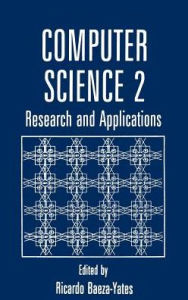 Title: Computer Science 2: Research and Applications / Edition 1, Author: Ricardo Baeza-Yates