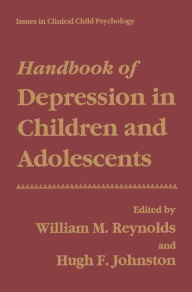 Title: Handbook of Depression in Children and Adolescents / Edition 1, Author: William M. Reynolds