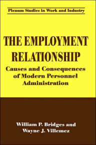 Title: The Employment Relationship: Causes and Consequences of Modern Personnel Administration, Author: William P. Bridges