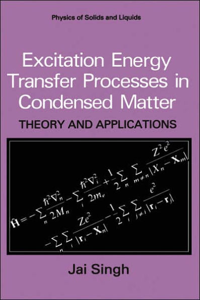 Excitation Energy Transfer Processes in Condensed Matter: Theory and Applications / Edition 1