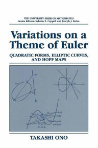 Title: Variations on a Theme of Euler: Quadratic Forms, Elliptic Curves, and Hopf Maps / Edition 1, Author: Takashi Ono