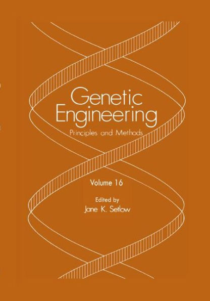 Genetic Engineering: Principles and Methods: Volume 16 / Edition 1