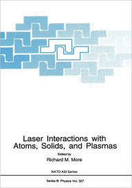 Title: Laser Interactions with Atoms, Solids and Plasmas, Author: Richard M. More