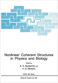 Title: Nonlinear Coherent Structures in Physics and Biology / Edition 1, Author: K.H. Spatschek