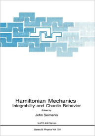 Title: Hamiltonian Mechanics: Integrability and Chaotic Behavior / Edition 1, Author: John Seimenis