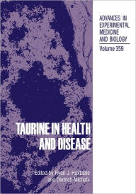 Title: Taurine in Health and Disease / Edition 1, Author: Ryan J. Huxtable