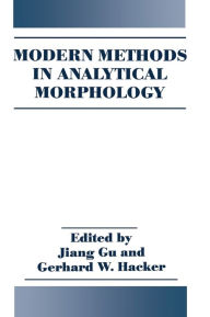 Title: Modern Methods in Analytical Morphology / Edition 1, Author: Jiong Gu