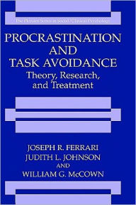 Title: Procrastination and Task Avoidance: Theory, Research, and Treatment / Edition 1, Author: Joseph R. Ferrari