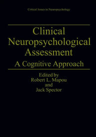 Title: Clinical Neuropsychological Assessment: A Cognitive Approach / Edition 1, Author: Robert L. Mapou