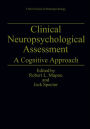 Clinical Neuropsychological Assessment: A Cognitive Approach / Edition 1