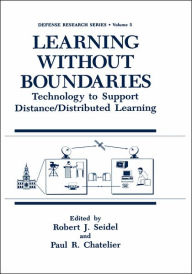 Title: Learning without Boundaries: Technology to Support Distance/Distributed Learning, Author: Robert J. Seidel