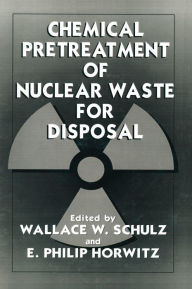 Title: Chemical Pretreatment of Nuclear Waste for Disposal, Author: W. W. Schulz