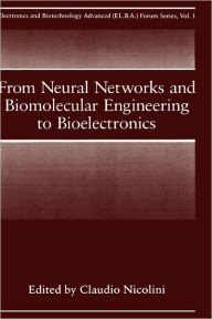 Title: From Neural Networks and Biomolecular Engineering to Bioelectronics / Edition 1, Author: C. Nicolini